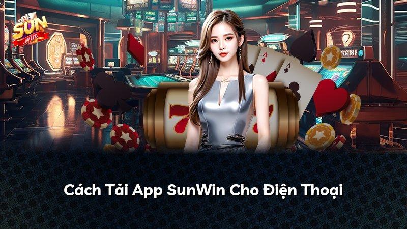 Cách Tải App SunWin Cho Điện Thoại