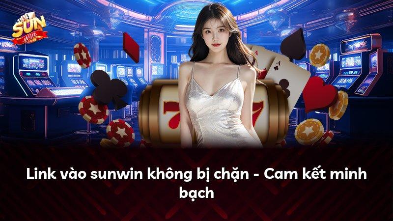 Link vào sunwin không bị chặn - Cam kết minh bạch