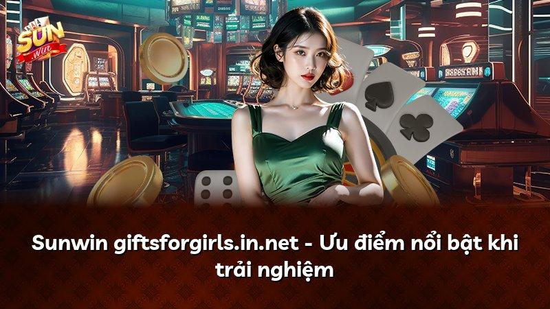 Sunwin giftsforgirls.in.net - Ưu điểm nổi bật khi trải nghiệm