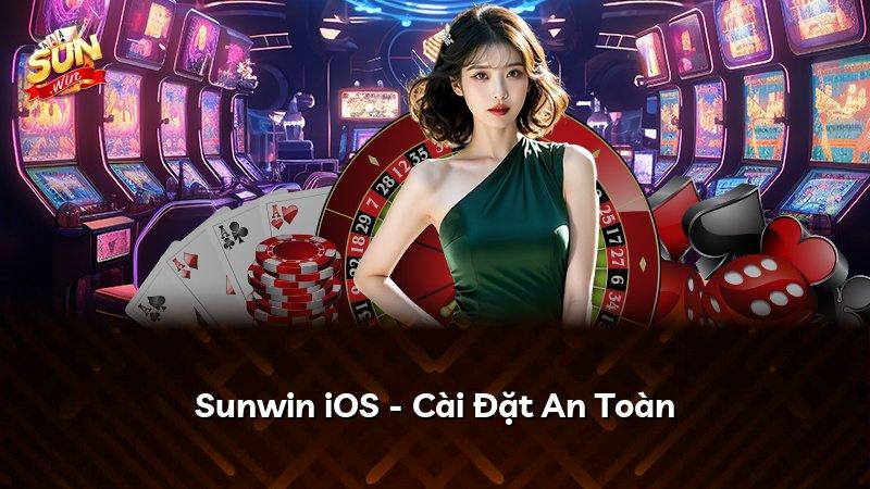 Sunwin iOS - Cài Đặt An Toàn